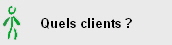 Quels clients ?